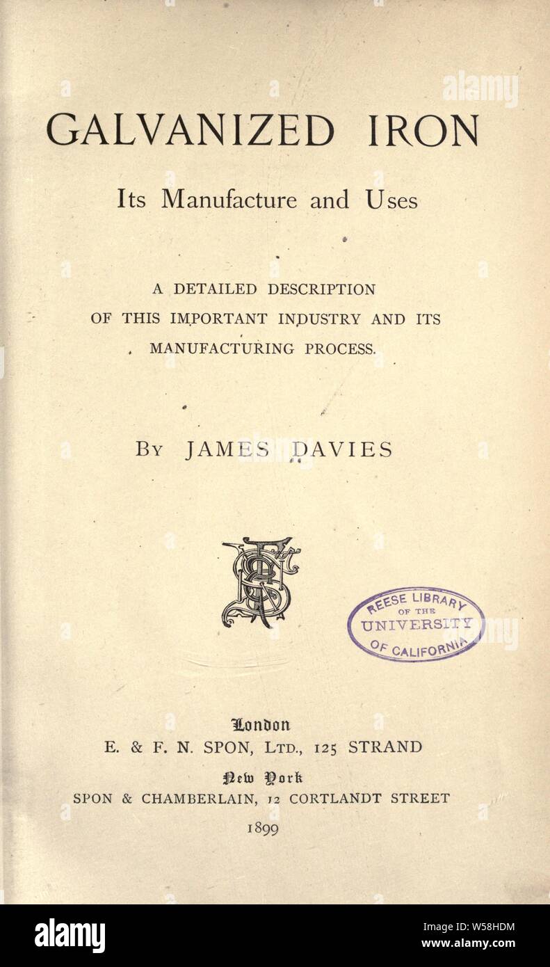 Ferro zincato; la sua fabbricazione e usi. Una descrizione dettagliata di questo importante settore e il suo processo di fabbricazione : Davies, James di Londra Foto Stock Ferro zincato; la sua fabbricazione e usi. Una descrizione dettagliata di questo importante settore e il suo processo di fabbricazione : Davies, James di Londra Foto Stock