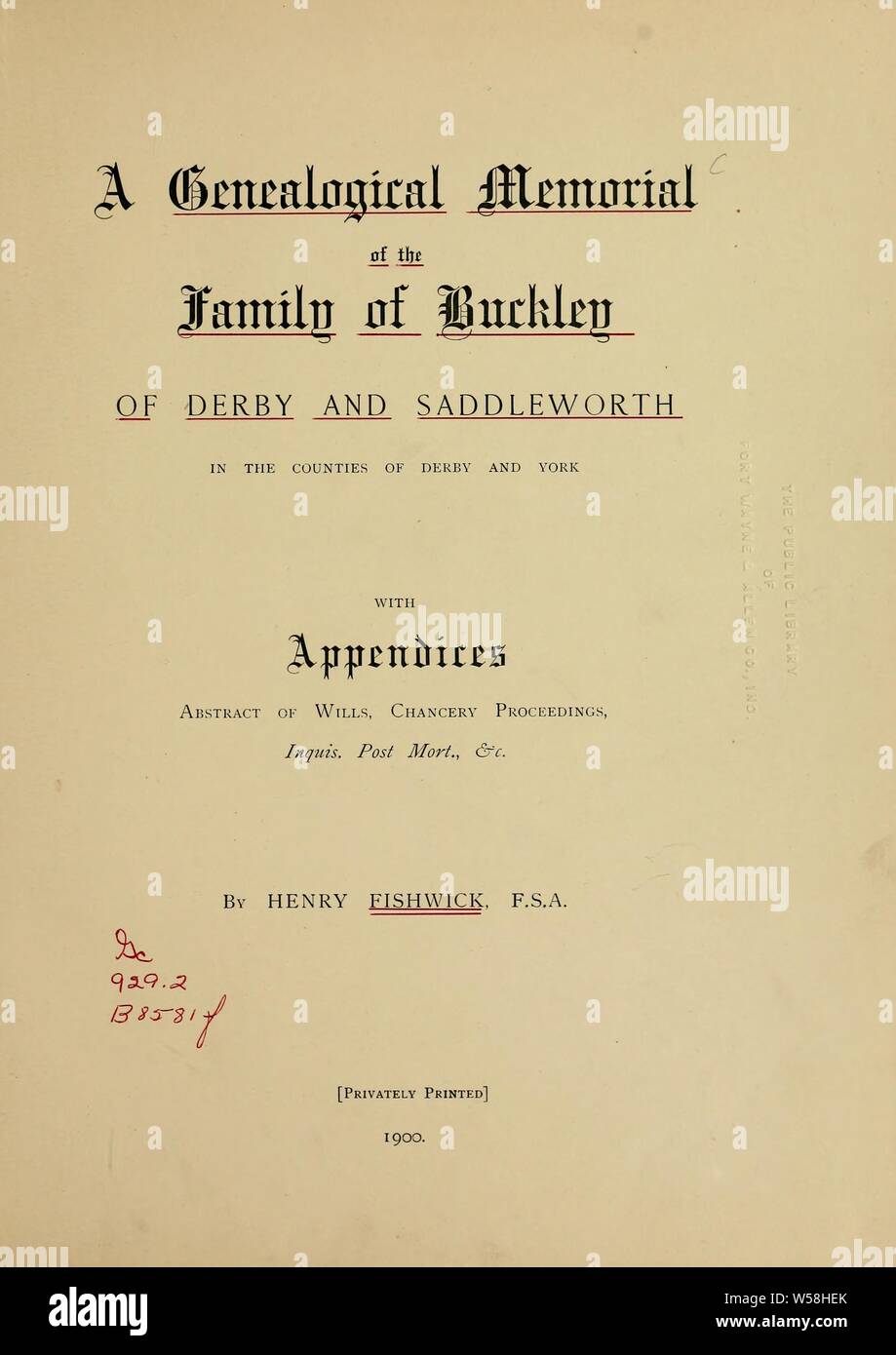 Un memoriale genealogico della famiglia di Buckley di Derby e Saddleworth nelle contee di Derby e York, con le relative appendici, astratta di testamenti, cancelleria procedimenti, inquis, post mort. &Amp;c: Fishwick Henry, 1835-1914 Foto Stock