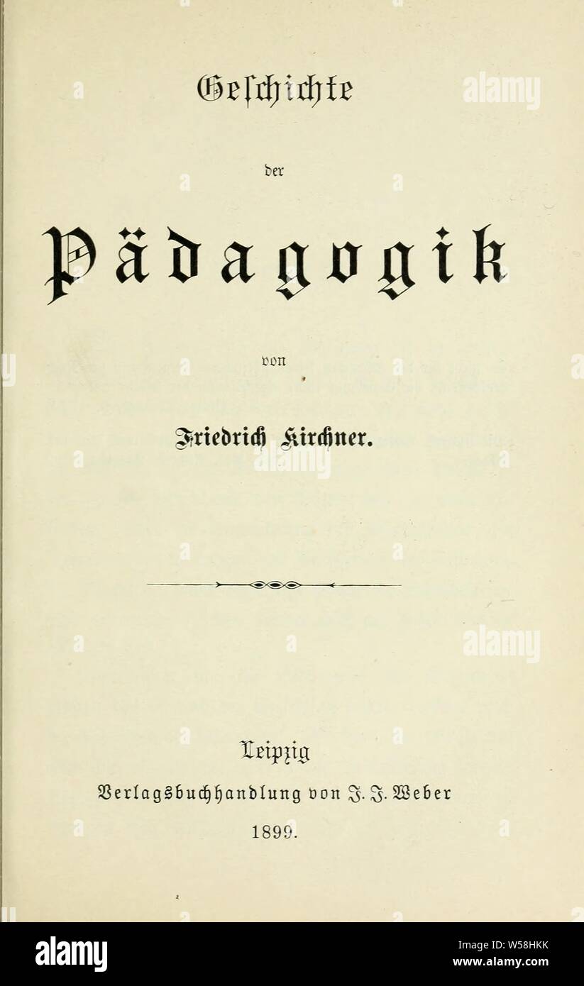 Geschichte der Padagogik. -- : Kirchner, Friedrich Foto Stock