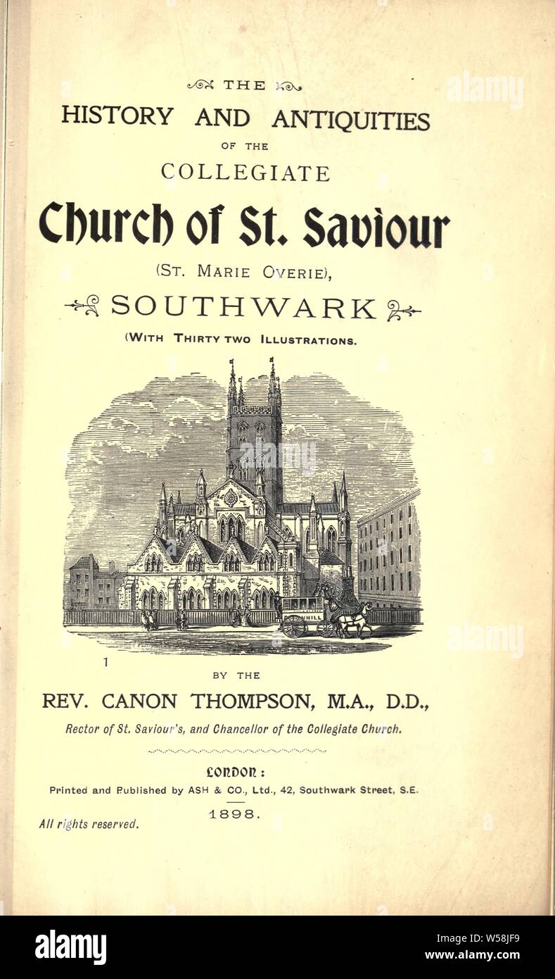 La storia e le antichità della Collegiata di San Salvatore (St. Marie Overie), Southwark. [Rev. epitome] dal Rev. Canon Thompson : Thompson, William Foto Stock