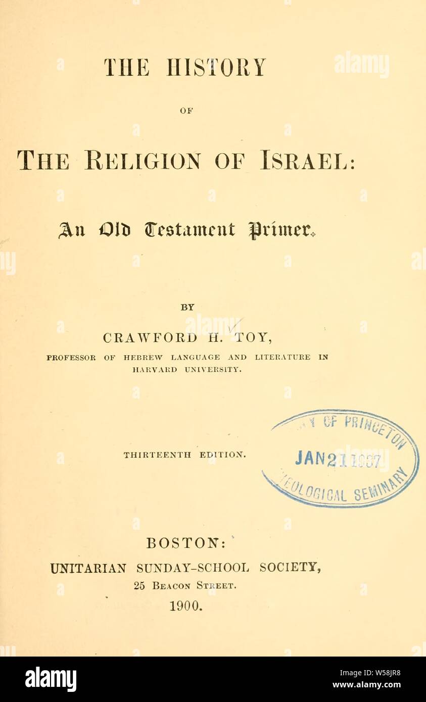 La storia della religione di Israele : un vecchio testamento primer .. : Giocattolo, Crawford Howell, 1836-1919 Foto Stock