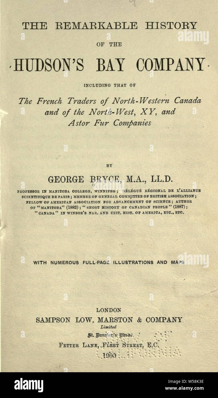 La straordinaria storia della Compagnia della Baia di Hudson, compresa quella dei commercianti francesi del nord-occidentali del Canada e del nord-ovest, XY, e Astor fur aziende : Bryce, George, 1844-1931 Foto Stock