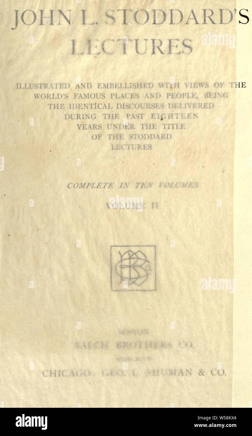 John L. Stoddard, con le sue lezioni : illustrato e abbellita con vista del famoso luoghi e persone, essendo identici discorsi consegnati durante gli ultimi diciotto anni sotto il titolo di Stoddard lezioni : Stoddard, John L. (John Lawson), 1850-1931 Foto Stock
