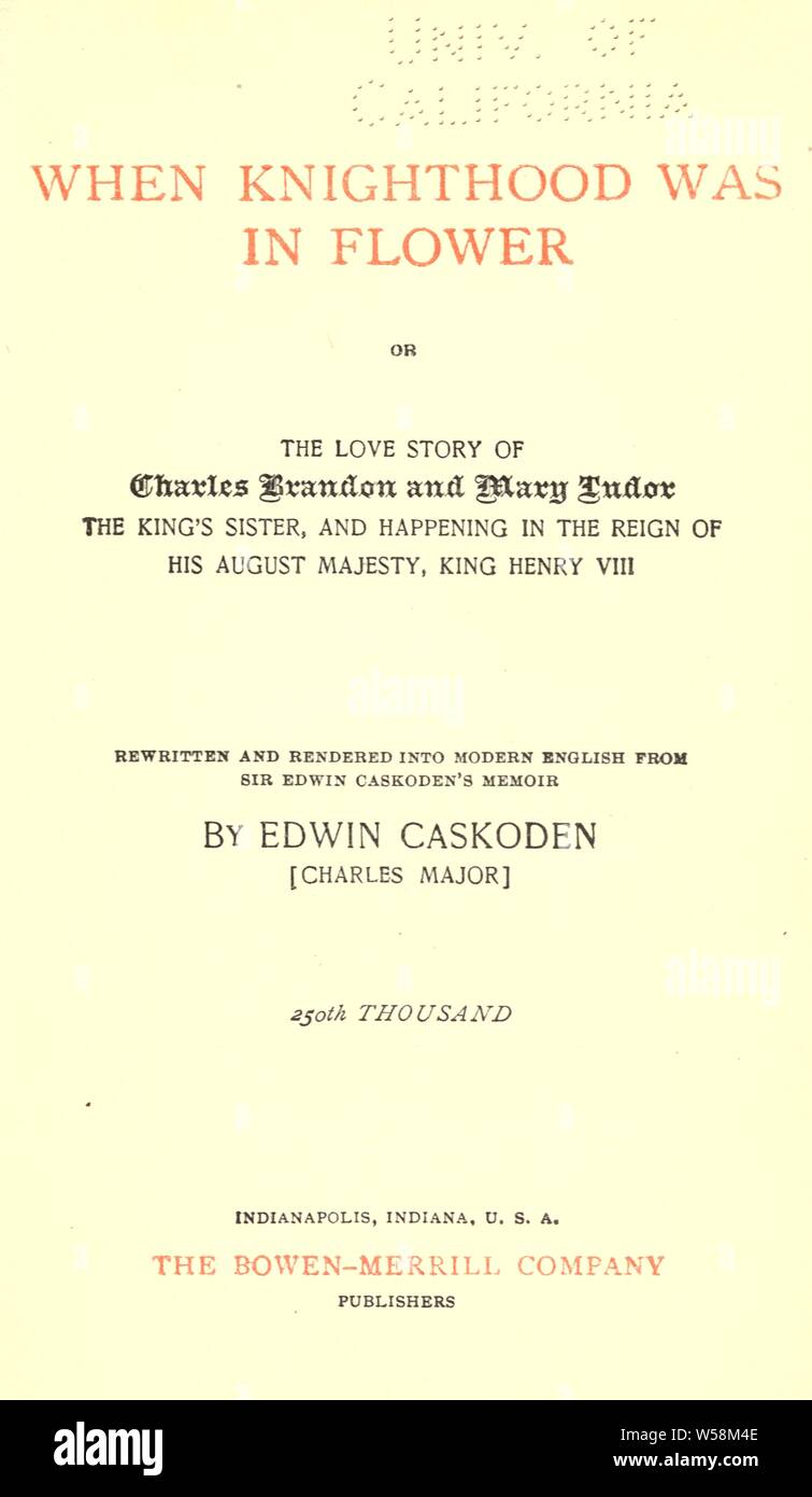 Quando cavalierato era in fiore; o, la storia di amore di Charles Brandon e Maria Tudor, il re della sorella e accadendo nel regno di ... Henry VIII; : grandi, Charles, 1856-1913 Foto Stock