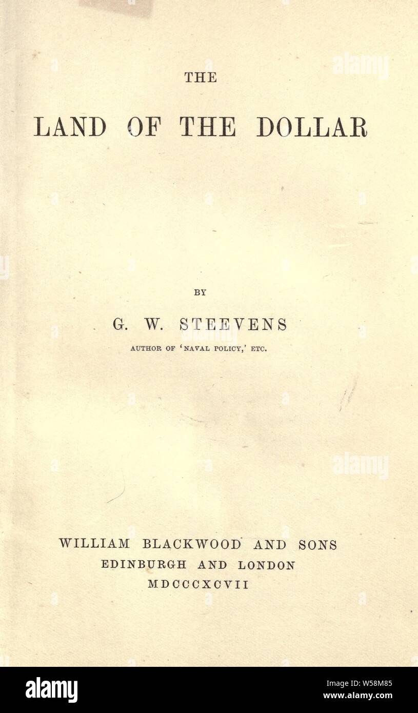 La terra del dollaro : Steevens, G. W. (George Warrington), 1869-1900 Foto Stock