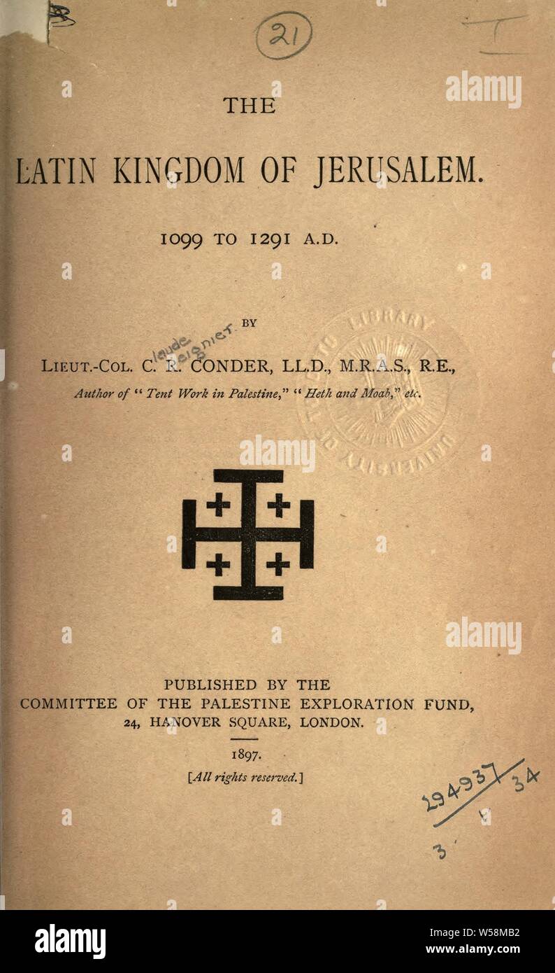 Il Regno latino di Gerusalemme, 1099 a 1291 A.D : Conder, C. R. (Claude Reignier), 1848-1910 Foto Stock