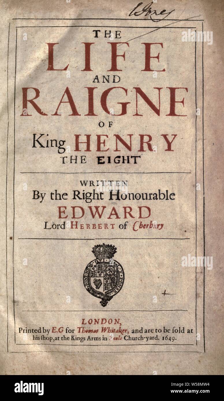 La vita e la raigne del Re Enrico VIII : Herbert di Cherbury, Edward Herbert, Baron, 1583-1648 Foto Stock