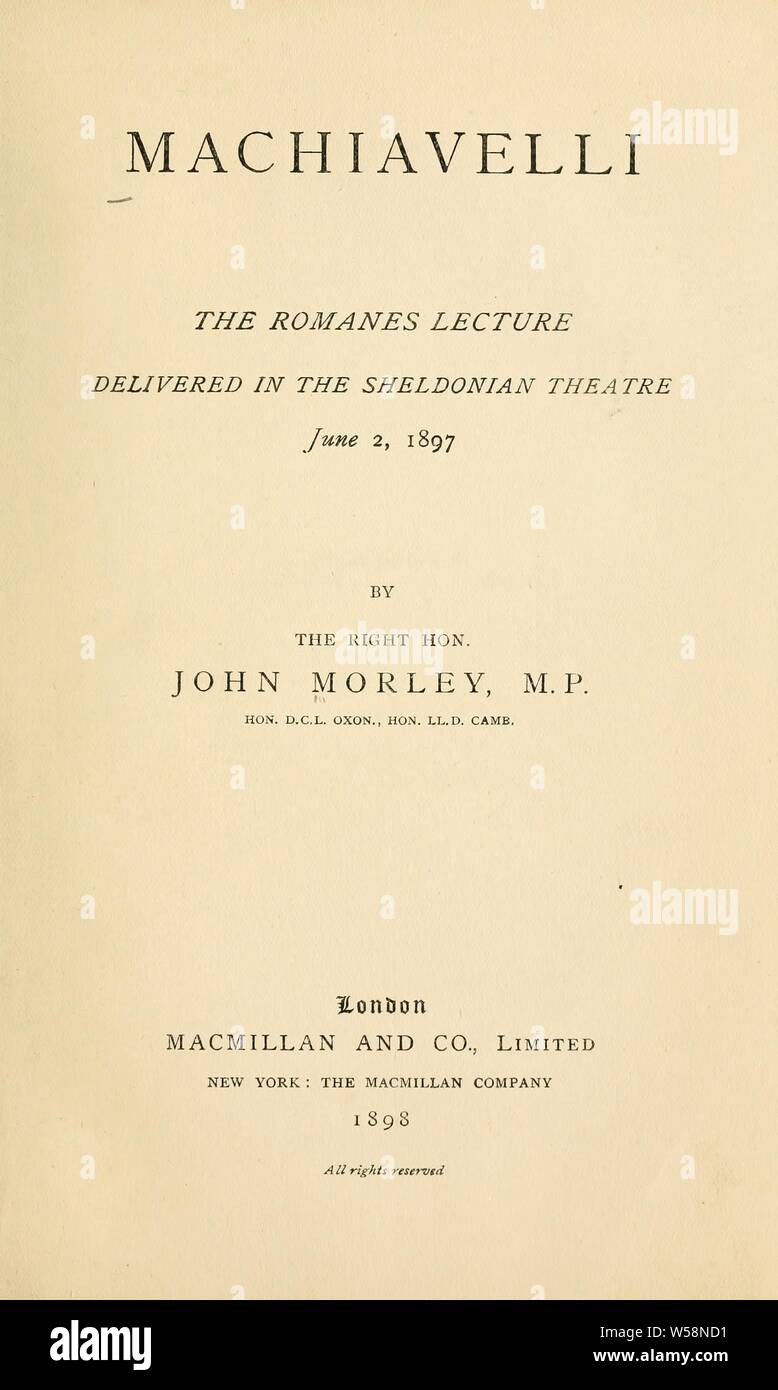 Machiavelli : ... consegnato nel Sheldonian Theatre...Giugno 2, 1897 : Morley, Giovanni, 1838-1923 Foto Stock
