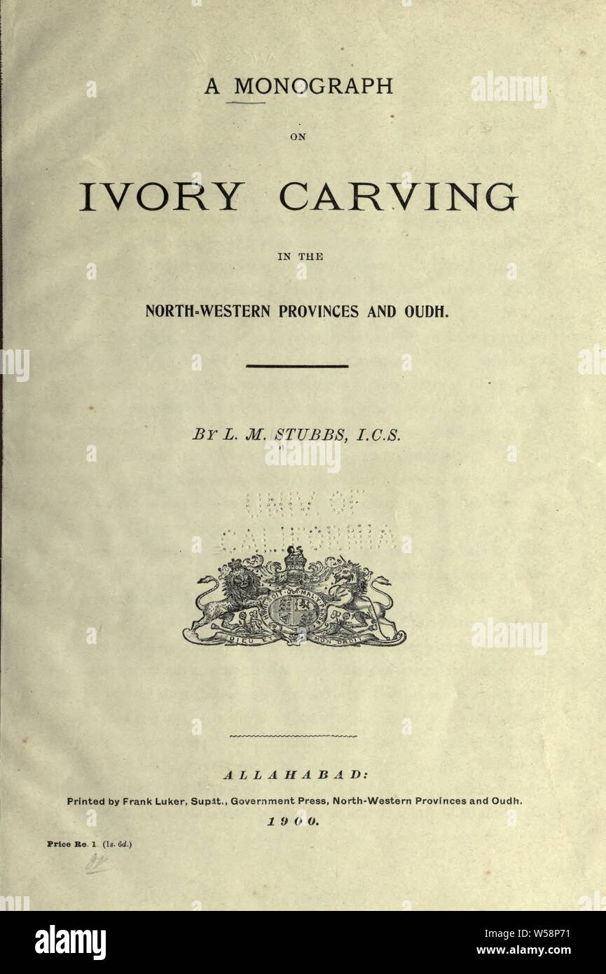 Una monografia su avorio carving della Northwestern Province e Oudh : Stubbs, Lawrence Morley, 1874 Foto Stock