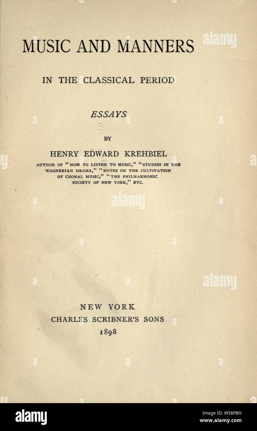 La musica e le buone maniere nel periodo classico; saggi : Krehbiel, Henry Edward, 1854-1923 Foto Stock