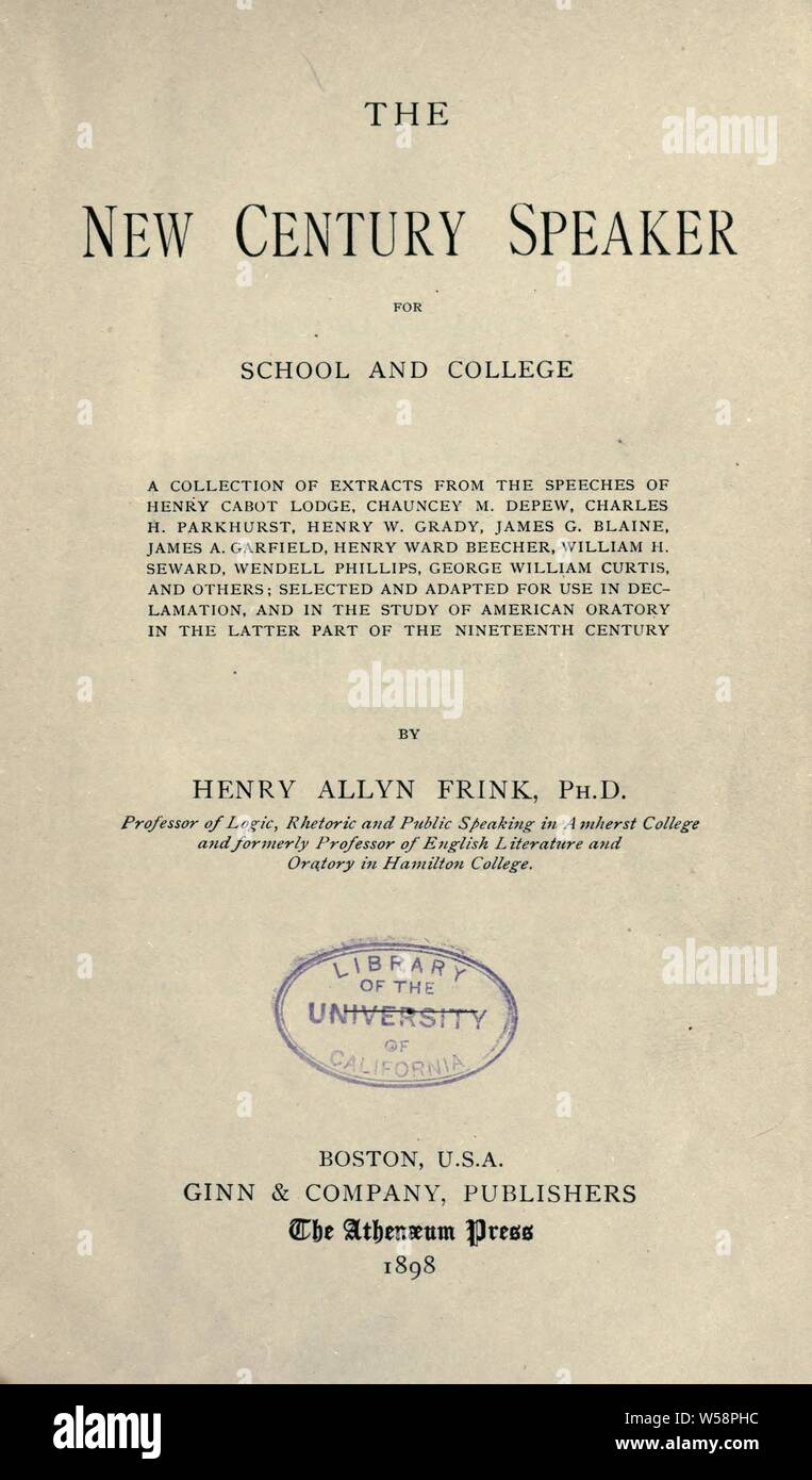Il nuovo secolo altoparlante per scuola e università. Una raccolta di estratti dai discorsi di Henry Cabot Lodge, ELENA M. Depew, Charles H. Pine Lodge Hotel, Henry W. Grady, James G. Blaine, Garfield, Henry Ward Beecher, William H. Seward, Wendell Phillips, George William Curtis, e altri; : Frink, Henry Allyn, 1844-1898 Foto Stock