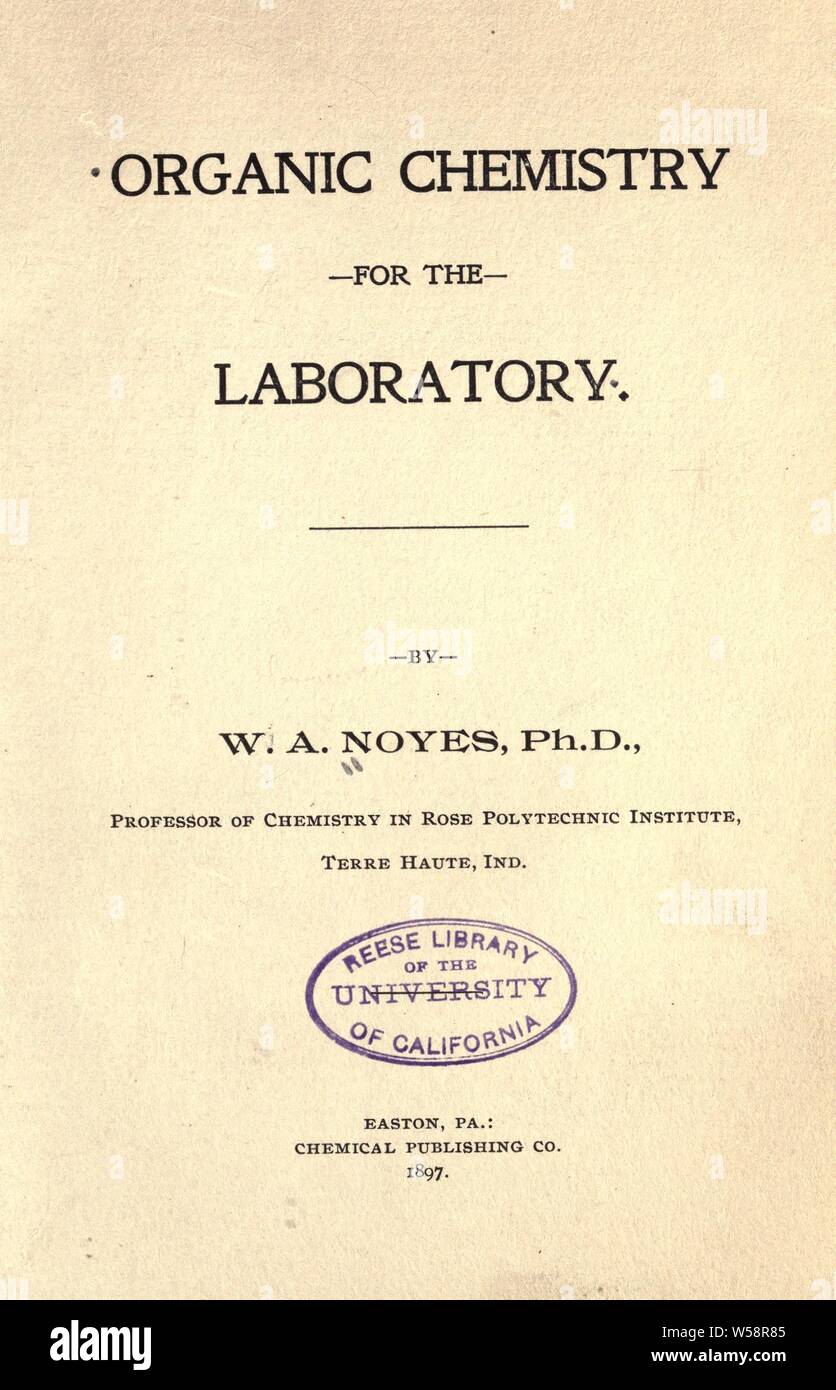 Chimica organica per il laboratorio : Noyes, William A. (William Albert), 1857-1941 Foto Stock