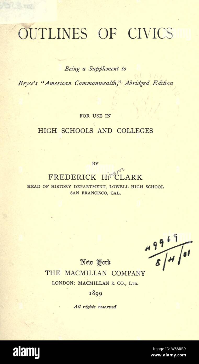 Contorni di educazione civica : essendo un supplemento a Bryce's American Commonwealth edizione ridotta, per l'uso ad alte scuole e collegi : Clark, Frederick H. (Frederick Hiram Foto Stock