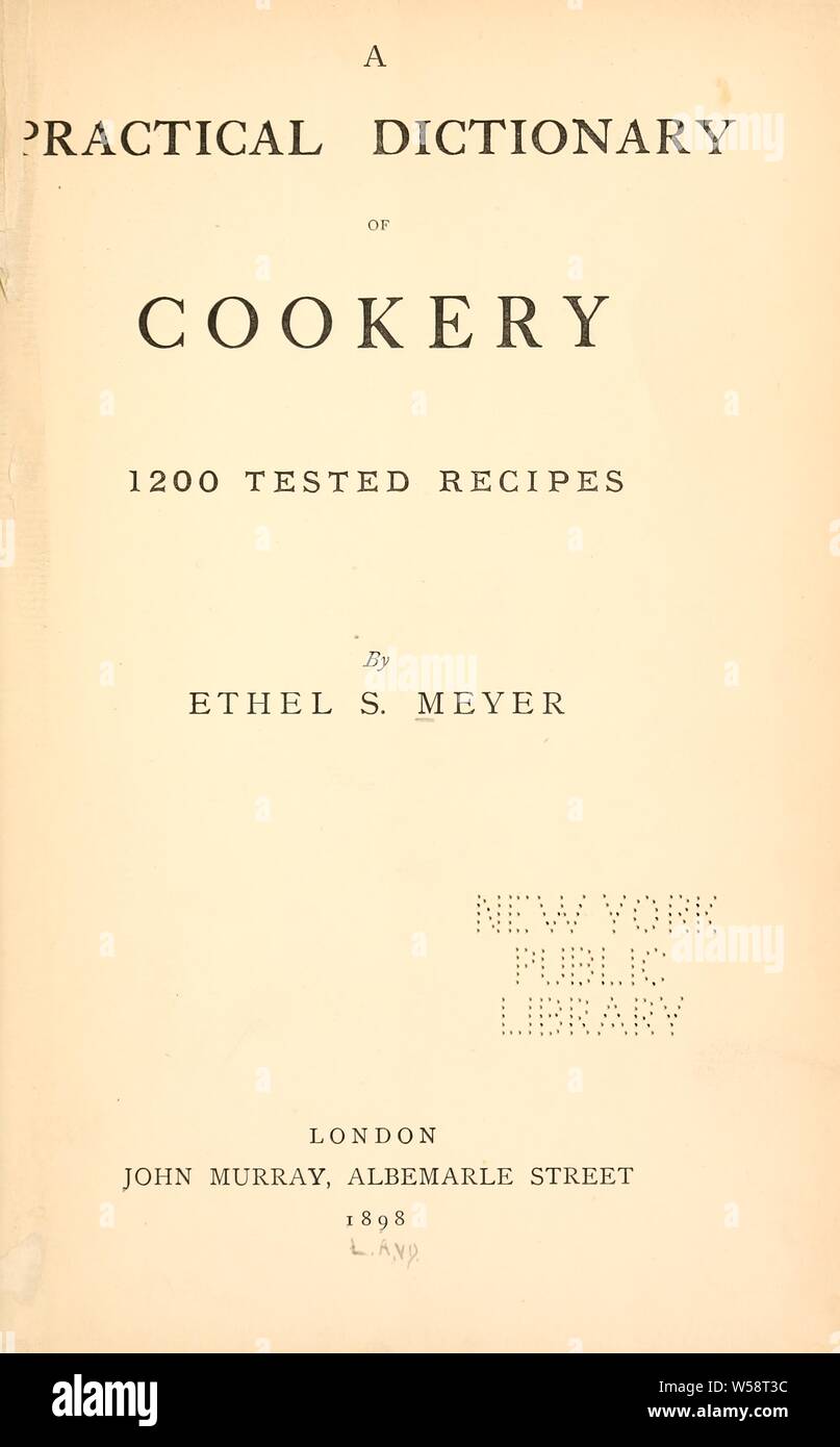 Un dizionario pratico in cucina : 1200 ricette testate : Meyer, Ethel S Foto Stock
