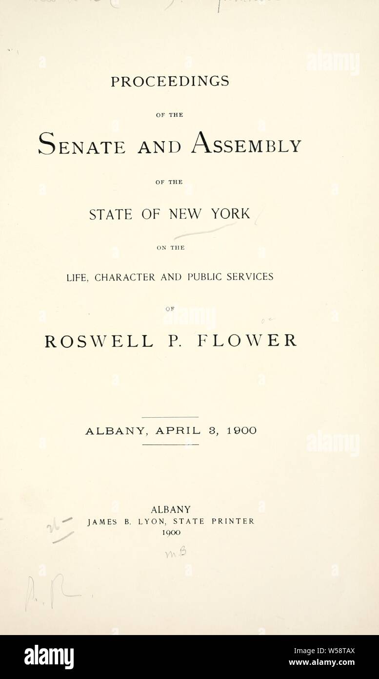 Il procedimento del senato e il complessivo dello Stato di New York sulla vita, carattere e i servizi pubblici di Roswell P. Fiore : Albany, Aprile 3, 1900 : New York (stato). Legislatura Foto Stock