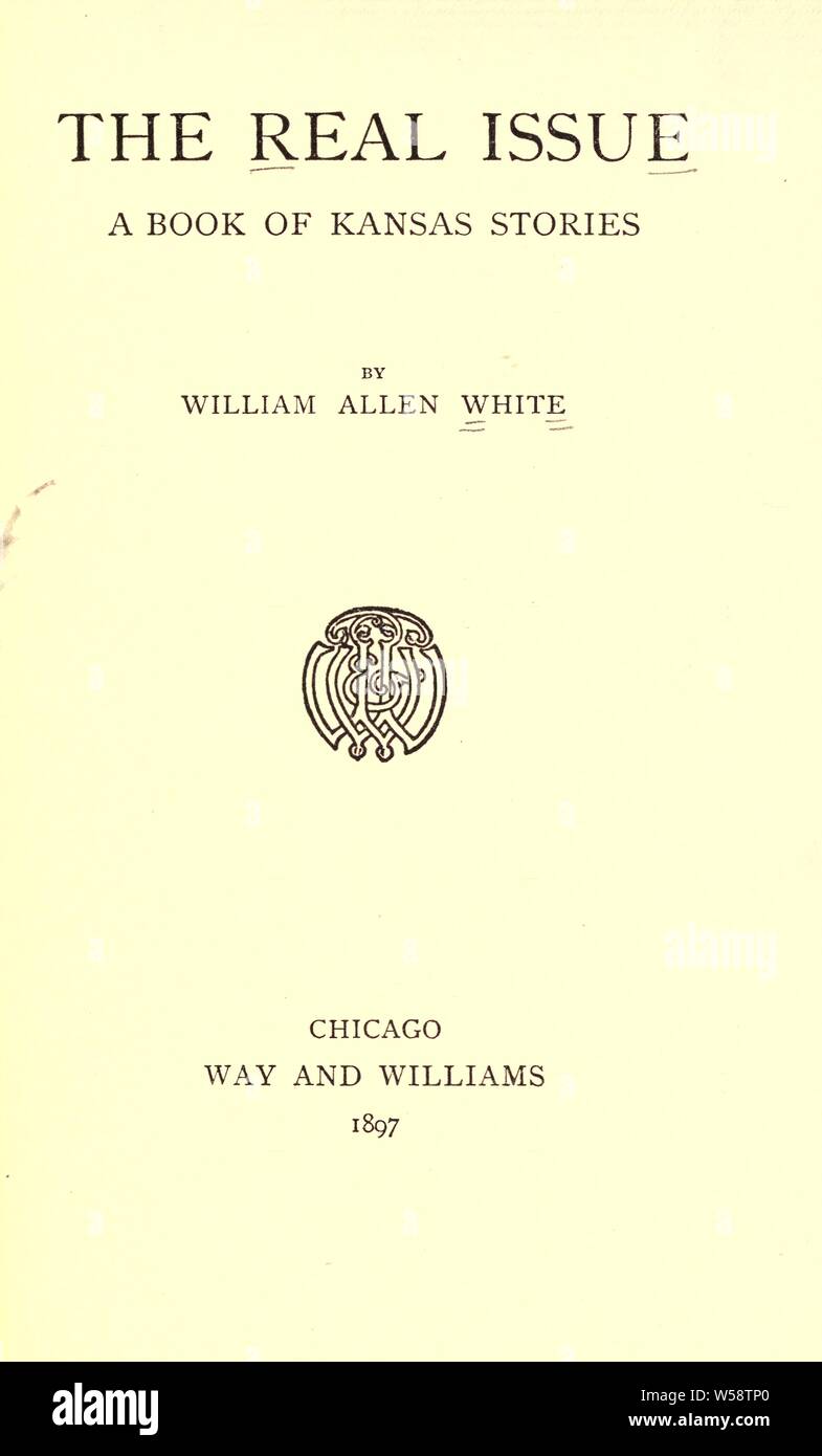 Il vero problema [un libro di storie di kansas] : Bianco, William Allen, 1868-1944 Foto Stock