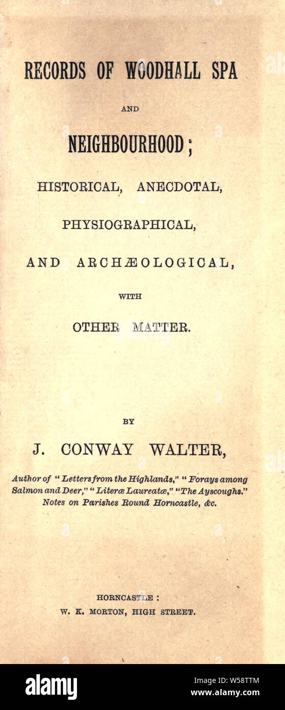 I record di Woodhall Spa e dintorni; storico, aneddotica, physiographical, e archeologico, con altre materie : Walter, James Conway Foto Stock