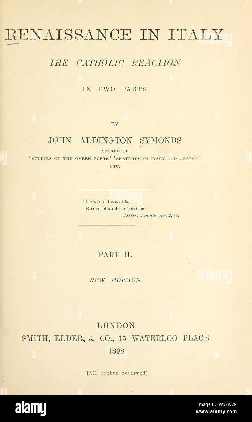 Il Rinascimento in Italia : la reazione Cattolica ; in due parti : Symonds John Addington, 1840-1893 Foto Stock