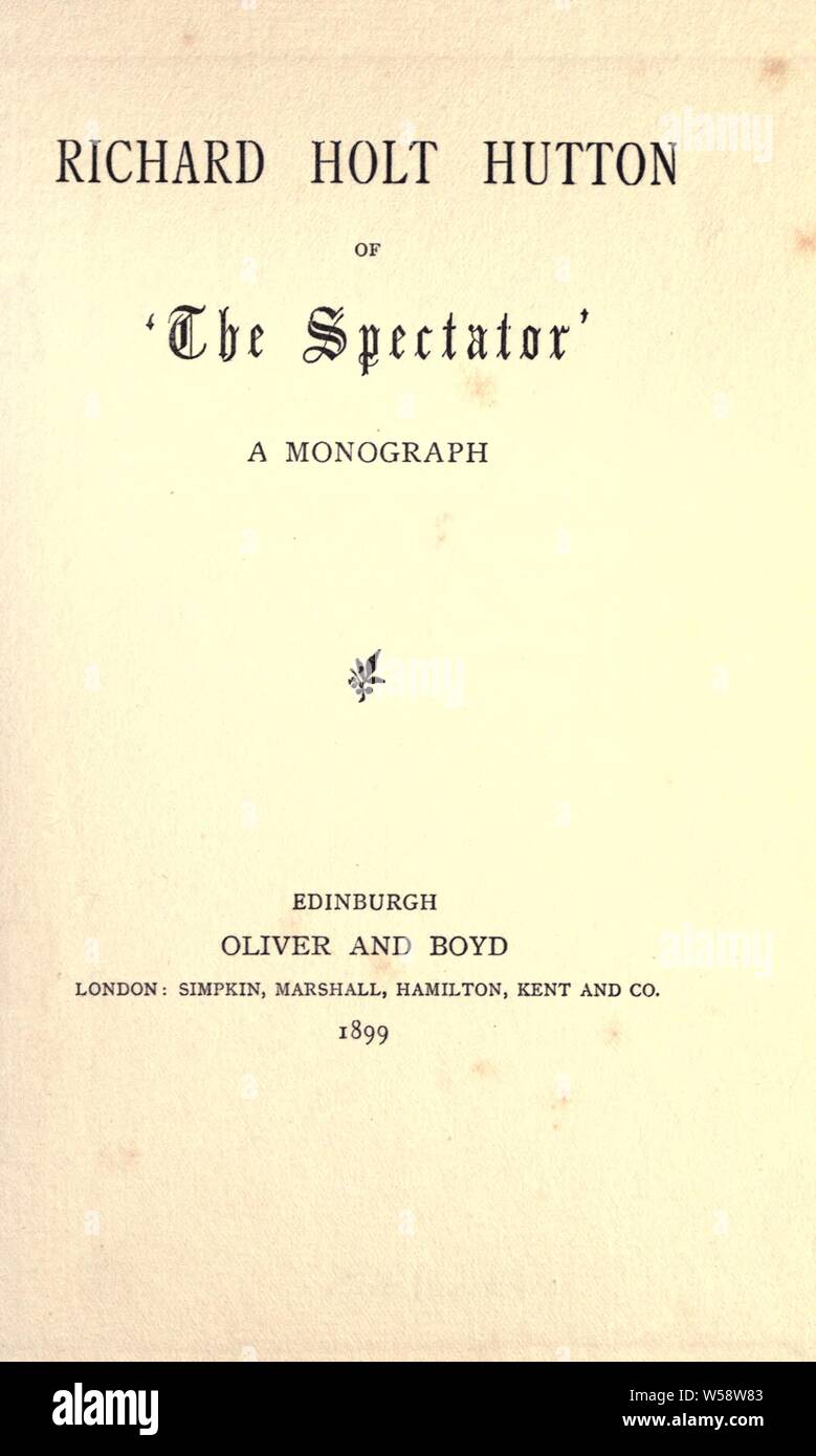 Richard Holt Hutton DELLO SPETTATORE : una monografia : Hogben, John Foto Stock