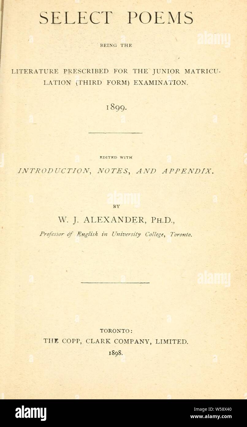 Selezionare poesie; essendo la letteratura prescritto per la junior la matricola (terza forma) esame, 1899. Modificati con introd., note e appendice : Alexander, W. J. (William John), 1855-1944 Foto Stock