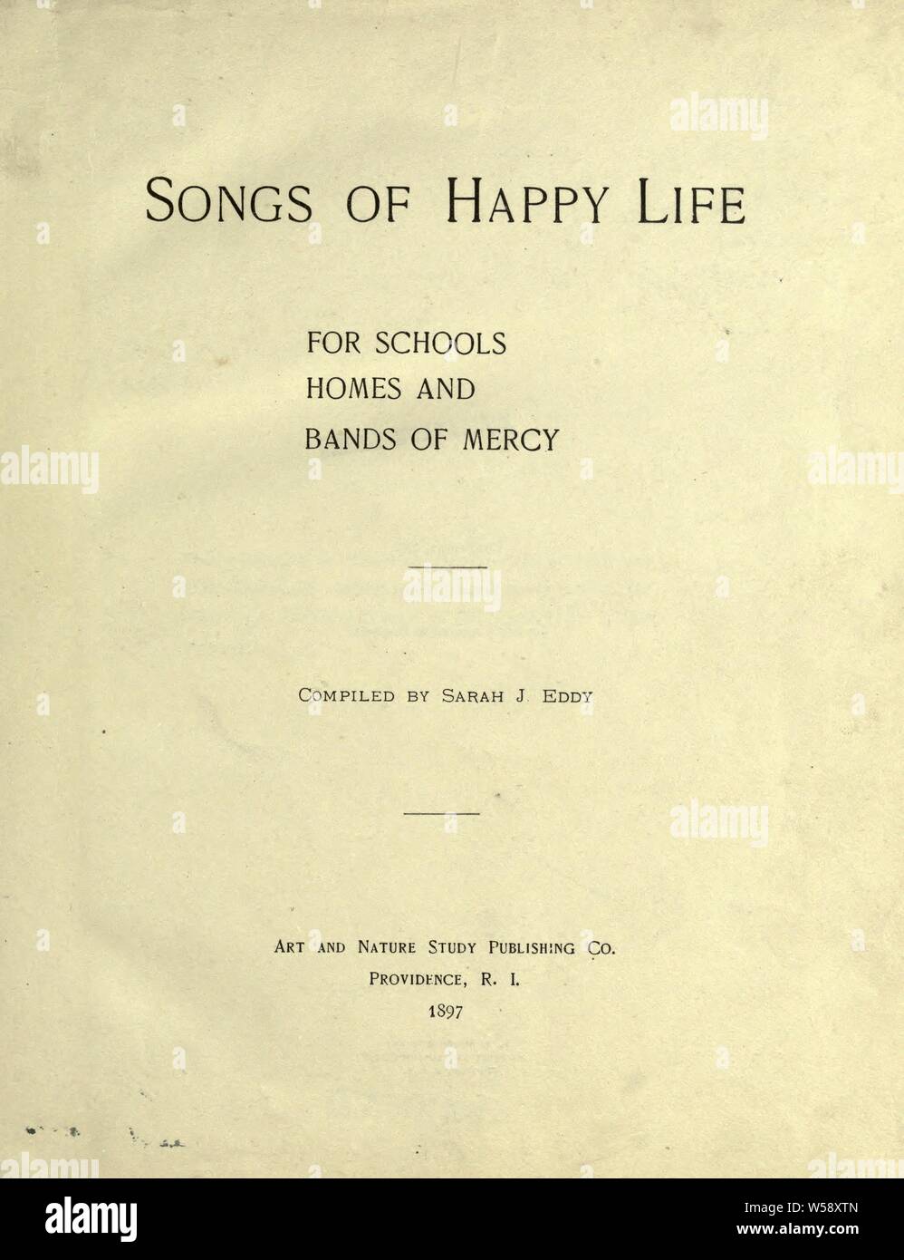 Le canzoni di felice della vita : Per le scuole, case e bande di misericordia : Eddy, Sarah J Foto Stock