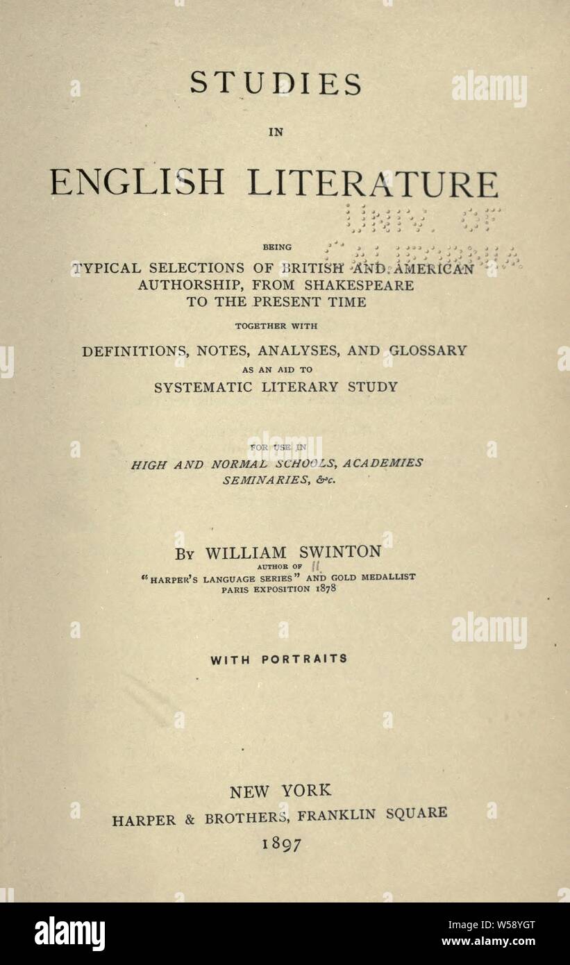 Gli studi in Letteratura inglese; essendo tipici selezioni di inglesi e americani la paternità, da Shakespeare fino al tempo presente, insieme con le definizioni, note, analizza e glossario come un aiuto a sistematici gli studi letterari, per uso in alto e scuole normali, accademie, seminari, &c. : Swinton, William, 1833-1892 Foto Stock