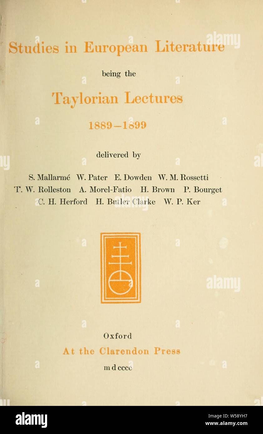 Studi di letteratura europea, essendo il Taylorian lectures 1889-1899, consegnati da S. Mallarmé, W. Pater, E. Dowden, W. M. Rossetti, T. W. Rolleston, A. Morel-Fatio, H. Brown, P. Bourget, C. H. Herford, H. Butler Clarke, W. P. Ker : Istituzione di Taylor Foto Stock
