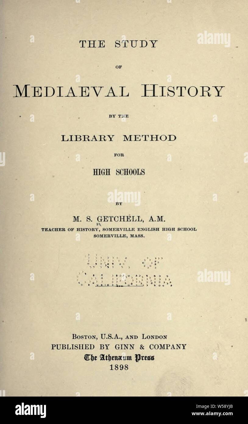 Lo studio della storia medievale dalla biblioteca metodo per le scuole superiori : Getchell, M. S. (Merle S Foto Stock