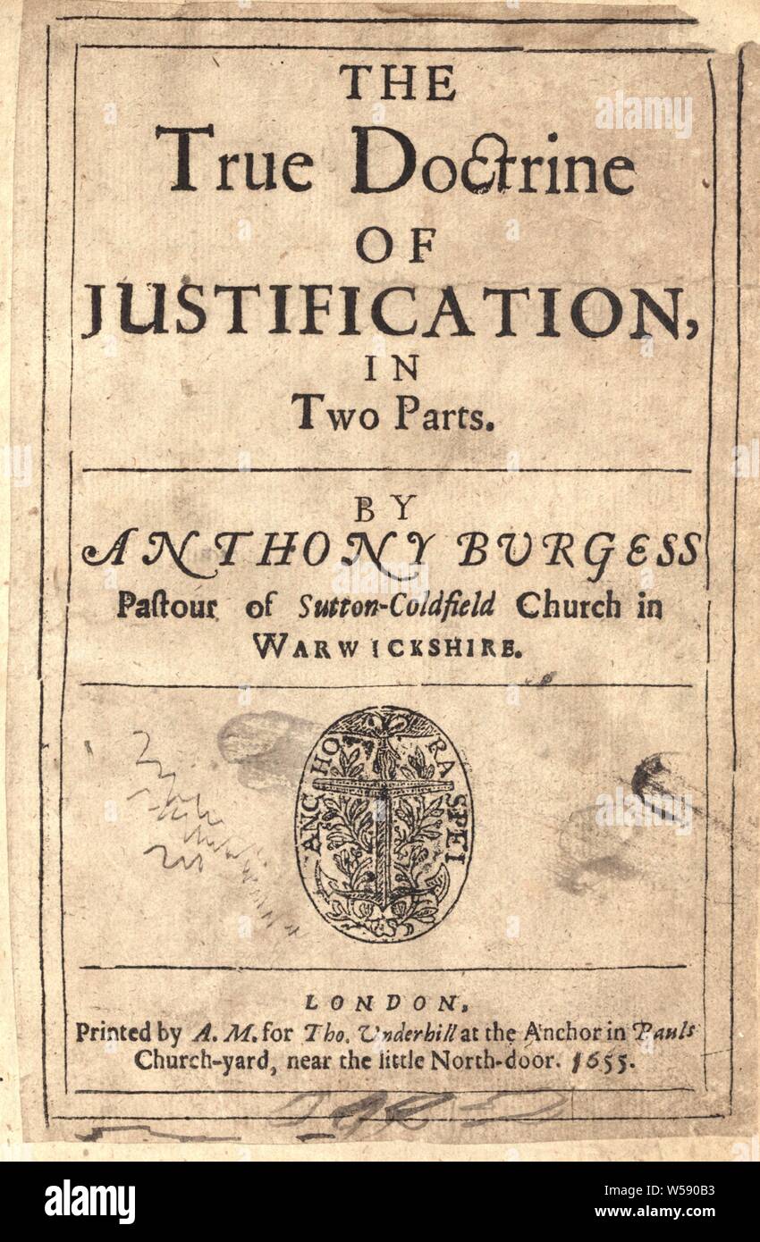 La vera dottrina della giustificazione : in due parti : Burgess, Anthony, d. 1664 Foto Stock