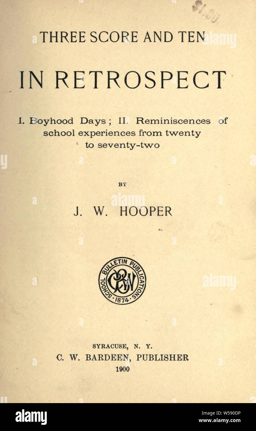 Punteggio di tre e dieci in retrospect: I. Boyhood giorni; II. Reminiscenze di esperienze scolastiche da venti a settanta-due : Hooper, James W., b. 1827 Foto Stock