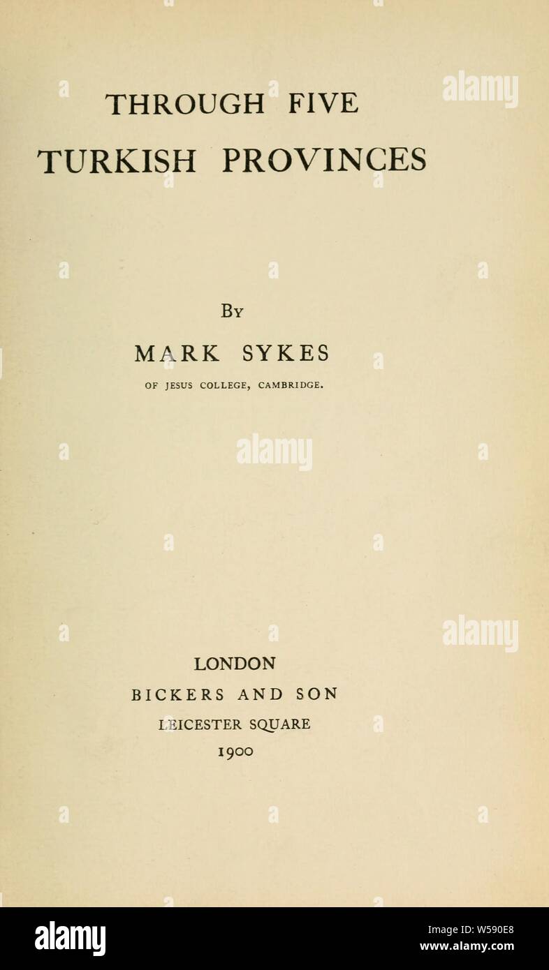 Attraverso cinque province turche : Sykes, Mark, 1879-1919 Foto Stock
