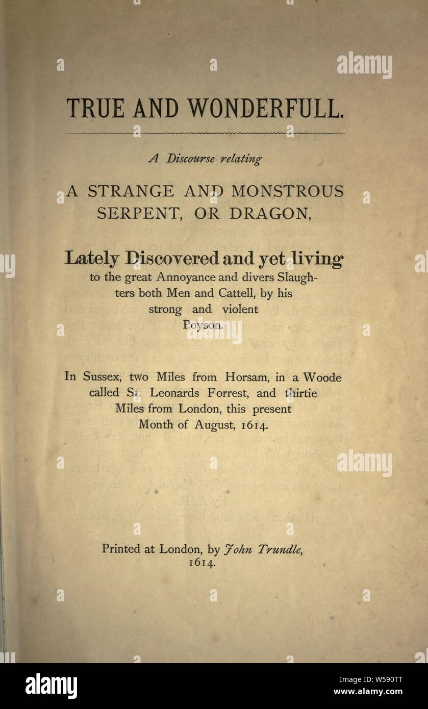 Vero e splendida; un discorso riguardante una strana e mostruoso serpente o drago, ultimamente scoperto e ancora vivere alla grande fastidio e subacquei stragi sia gli uomini e cattel : A. R Foto Stock