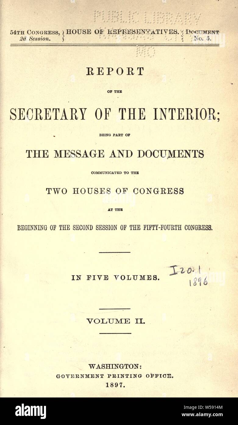 Relazione del Segretario degli Interni : essendo parte del messaggio e documenti trasmessi alle due camere del Congresso all'inizio della prima sessione di cinquanta-quarto congresso : Stati Uniti. Dipartimento dell'Interno Foto Stock