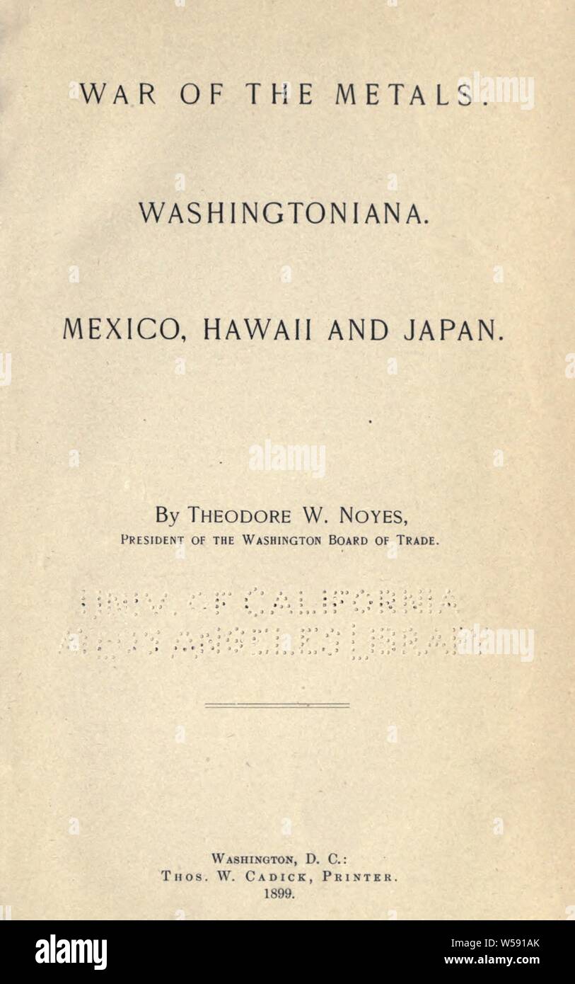 La guerra dei metalli. Washingtoniana. Messico, Hawaii e Giappone : Noyes, Theodore W. (Theodore Williams), 1858-1946 Foto Stock