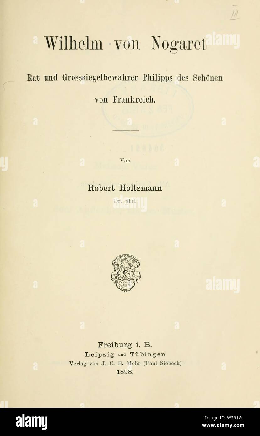 Wilhelm von Nogaret; Rat und Grossiegelbewahrer Philipps des Schönen von Frankreich : Holtzmann, Robert, 1873 Foto Stock