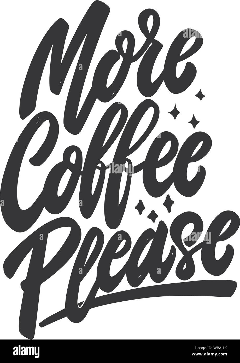 Più caffè per favore. Frase scritta su sfondo bianco. Elemento di design per creare poster, striscioni, t-shirt, emblema. Illustrazione Vettoriale Illustrazione Vettoriale